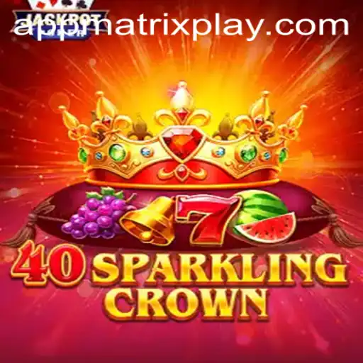 Discover the World of 40SparklingCrown and Its Revolutionary MatrixPlay Technology