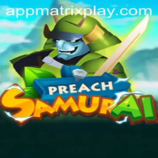 Unraveling the Intricacies of PreachSamurai: A Journey Into Matrixplay