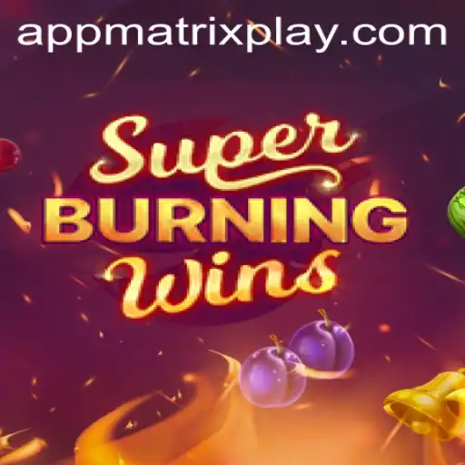Explore the Thrills of SuperBurningWins with MatrixPlay